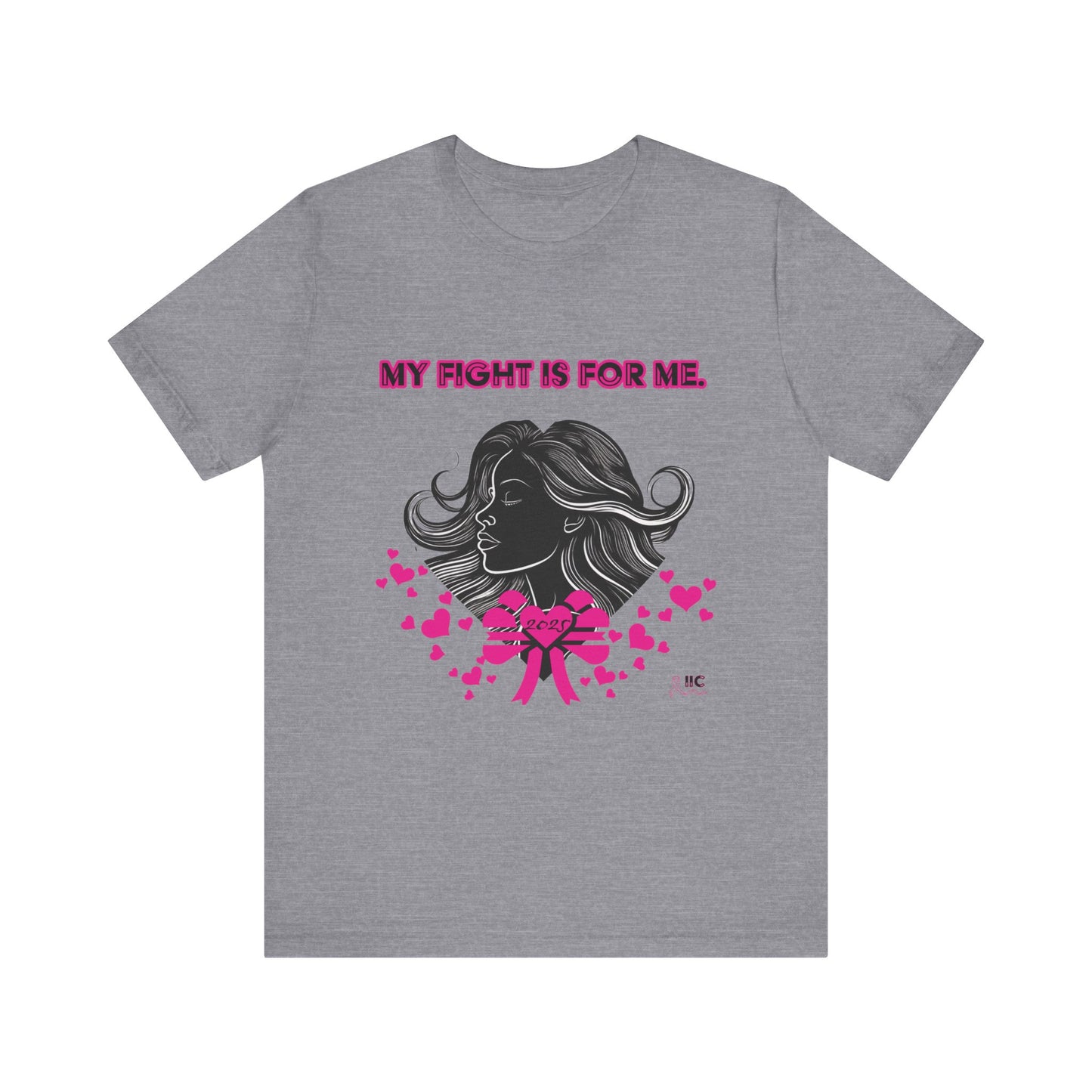 MY FIGHT IS FOR ME - Unisex Jersey Short Sleeve Tee