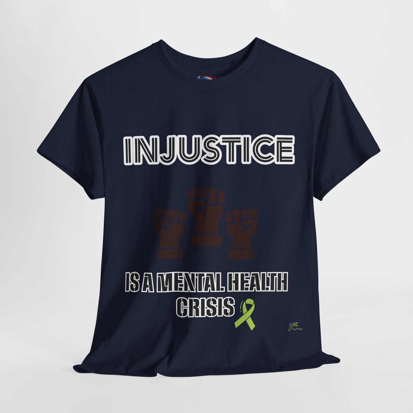 INJUSTICE IS A MENTAL HEALTH CRISIS -Unisex Heavy Cotton Tee