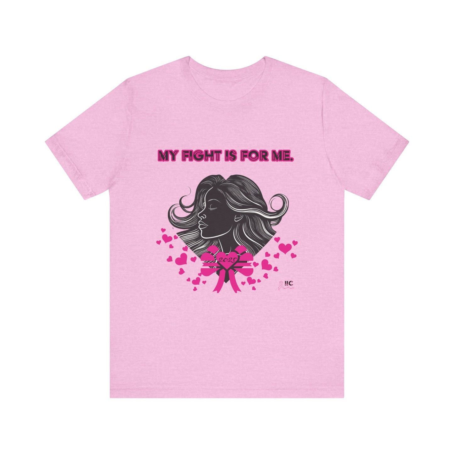 MY FIGHT IS FOR ME - Unisex Jersey Short Sleeve Tee