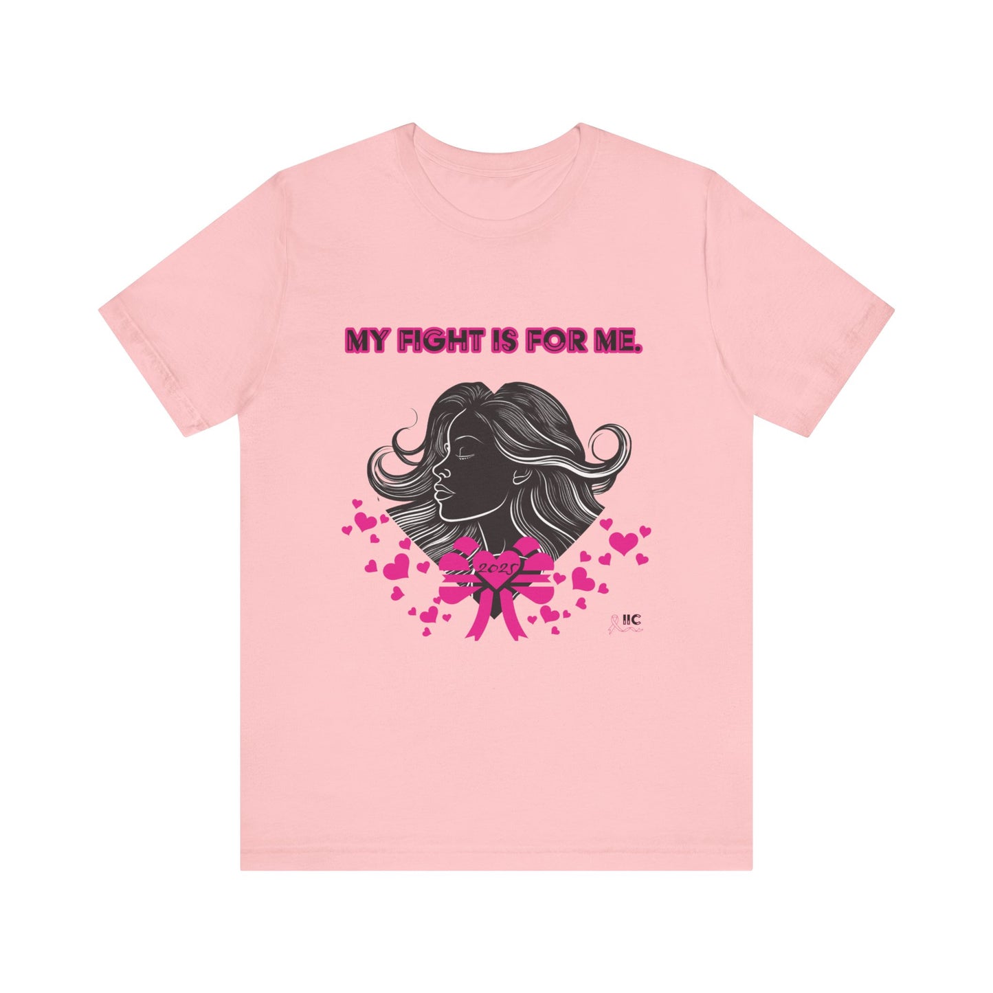MY FIGHT IS FOR ME - Unisex Jersey Short Sleeve Tee