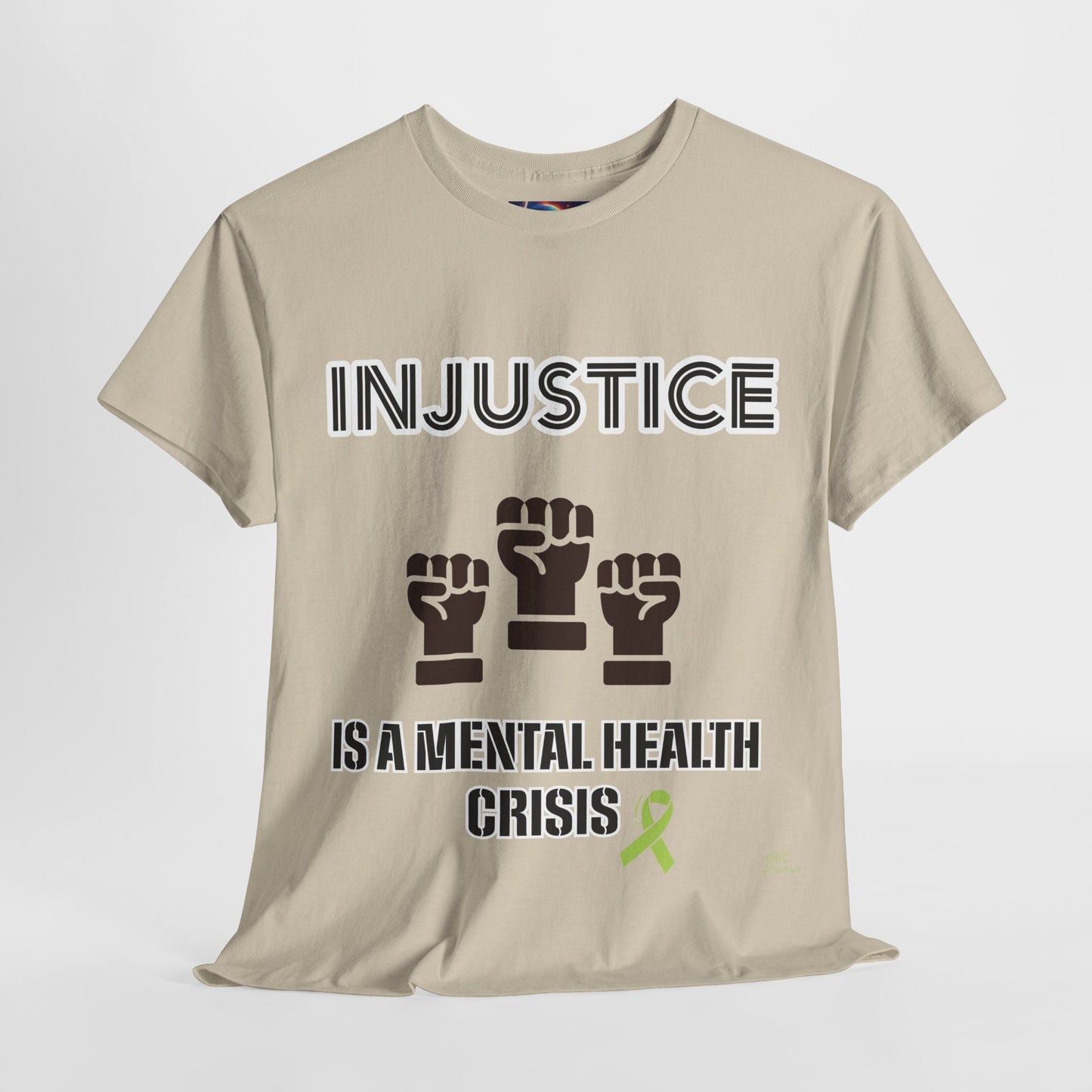 INJUSTICE IS A MENTAL HEALTH CRISIS -Unisex Heavy Cotton Tee