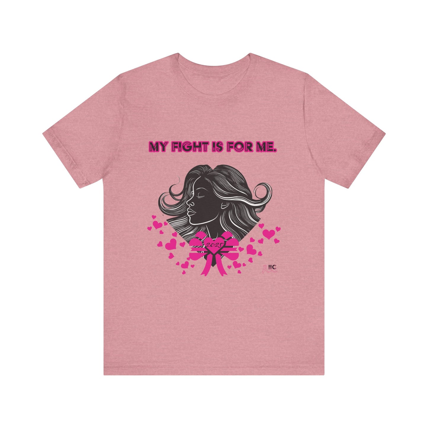MY FIGHT IS FOR ME - Unisex Jersey Short Sleeve Tee