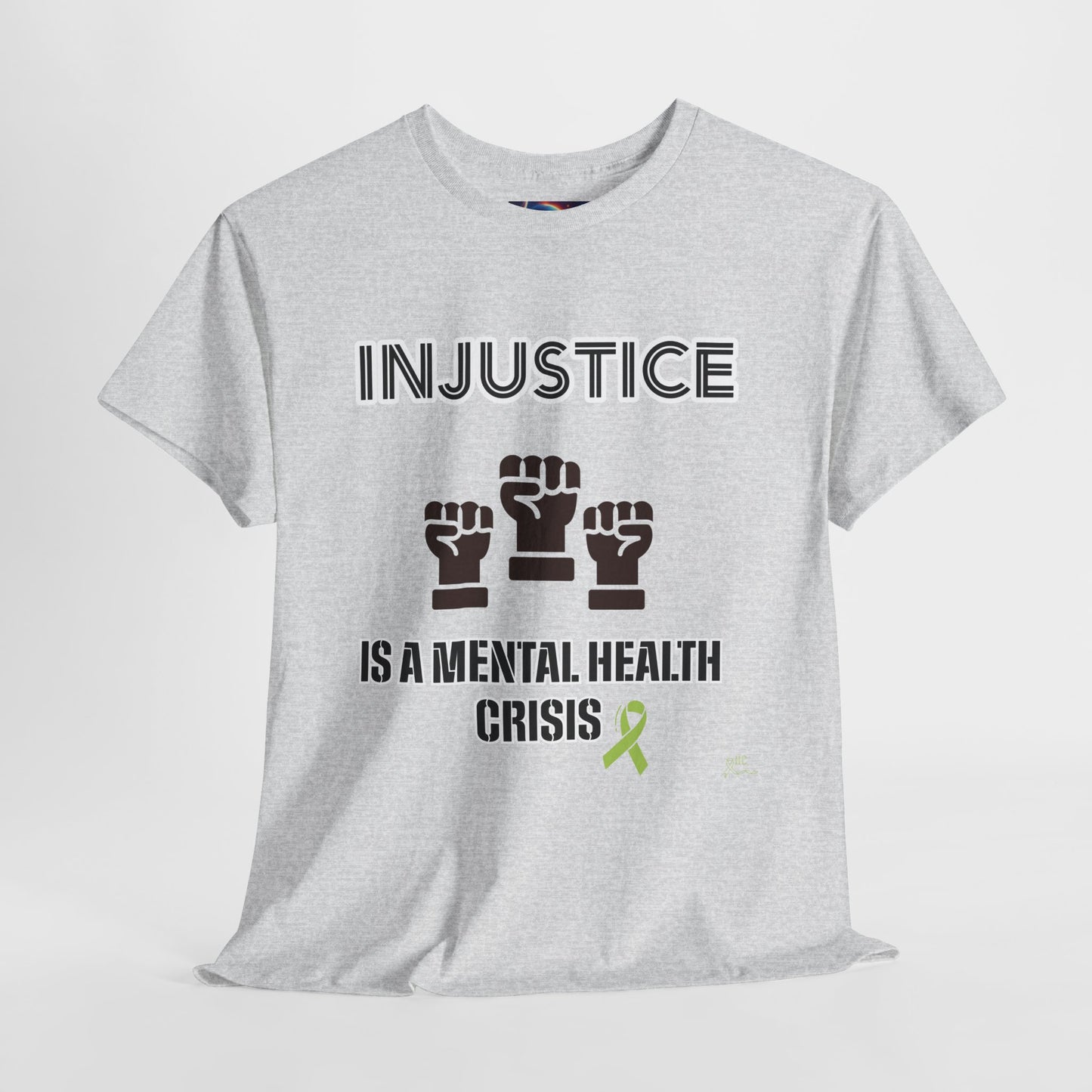 INJUSTICE IS A MENTAL HEALTH CRISIS -Unisex Heavy Cotton Tee