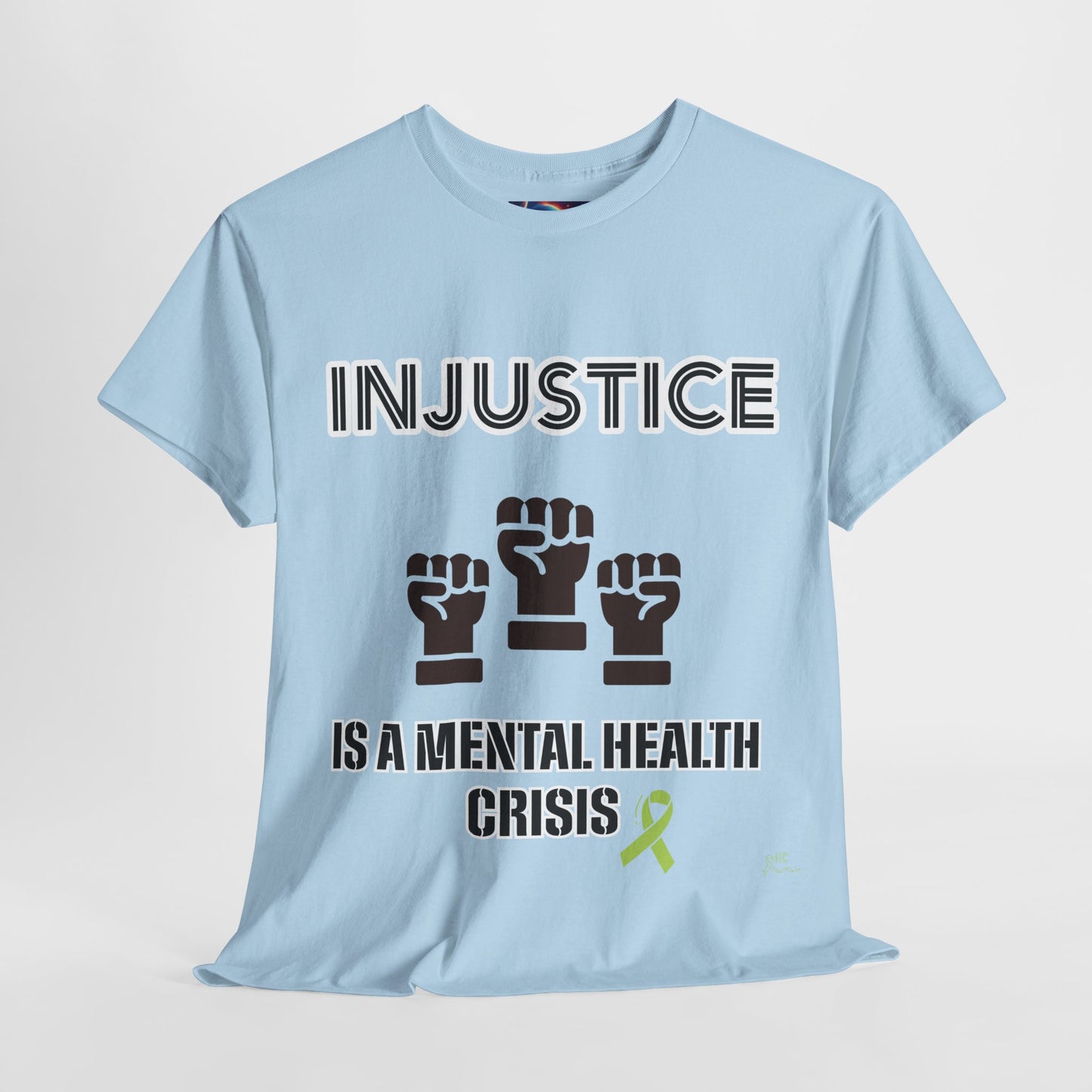 INJUSTICE IS A MENTAL HEALTH CRISIS -Unisex Heavy Cotton Tee
