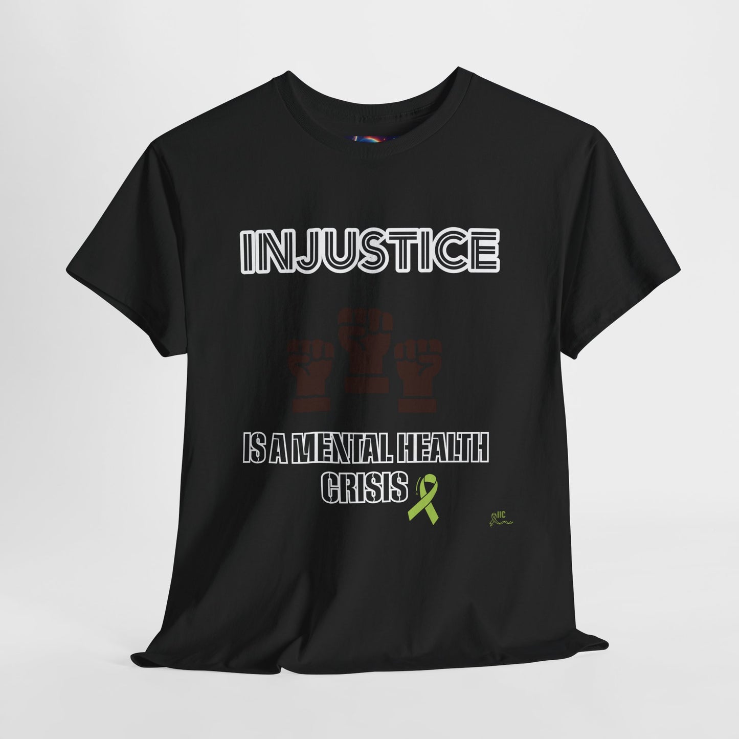 INJUSTICE IS A MENTAL HEALTH CRISIS -Unisex Heavy Cotton Tee