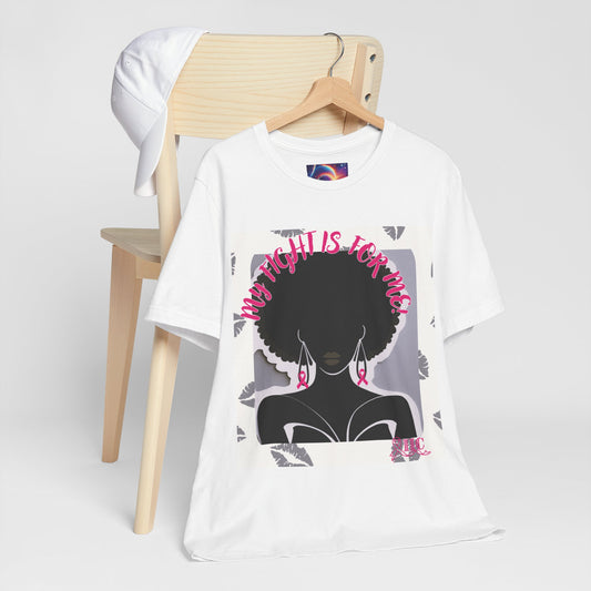 SUPPORT PINK MY FIGHT IS FOR ME - Unisex Jersey Short Sleeve Tee