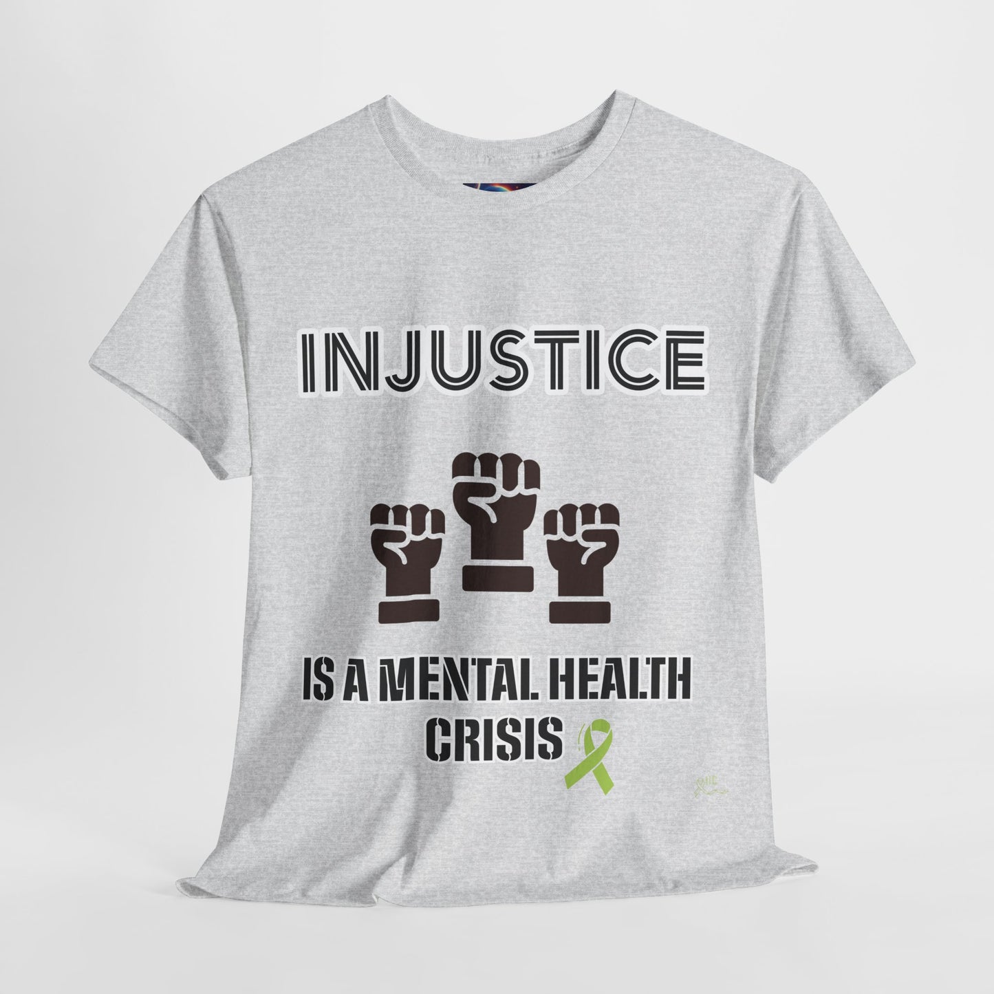INJUSTICE IS A MENTAL HEALTH CRISIS -Unisex Heavy Cotton Tee