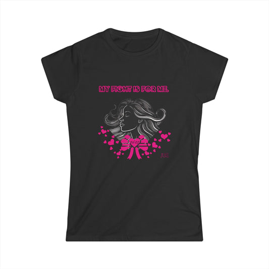 MY FIGHT IS FOR ME Breast Cancer Awareness-Women's Softstyle Tee By Alie-May Designs and The Invisible Illness Collective