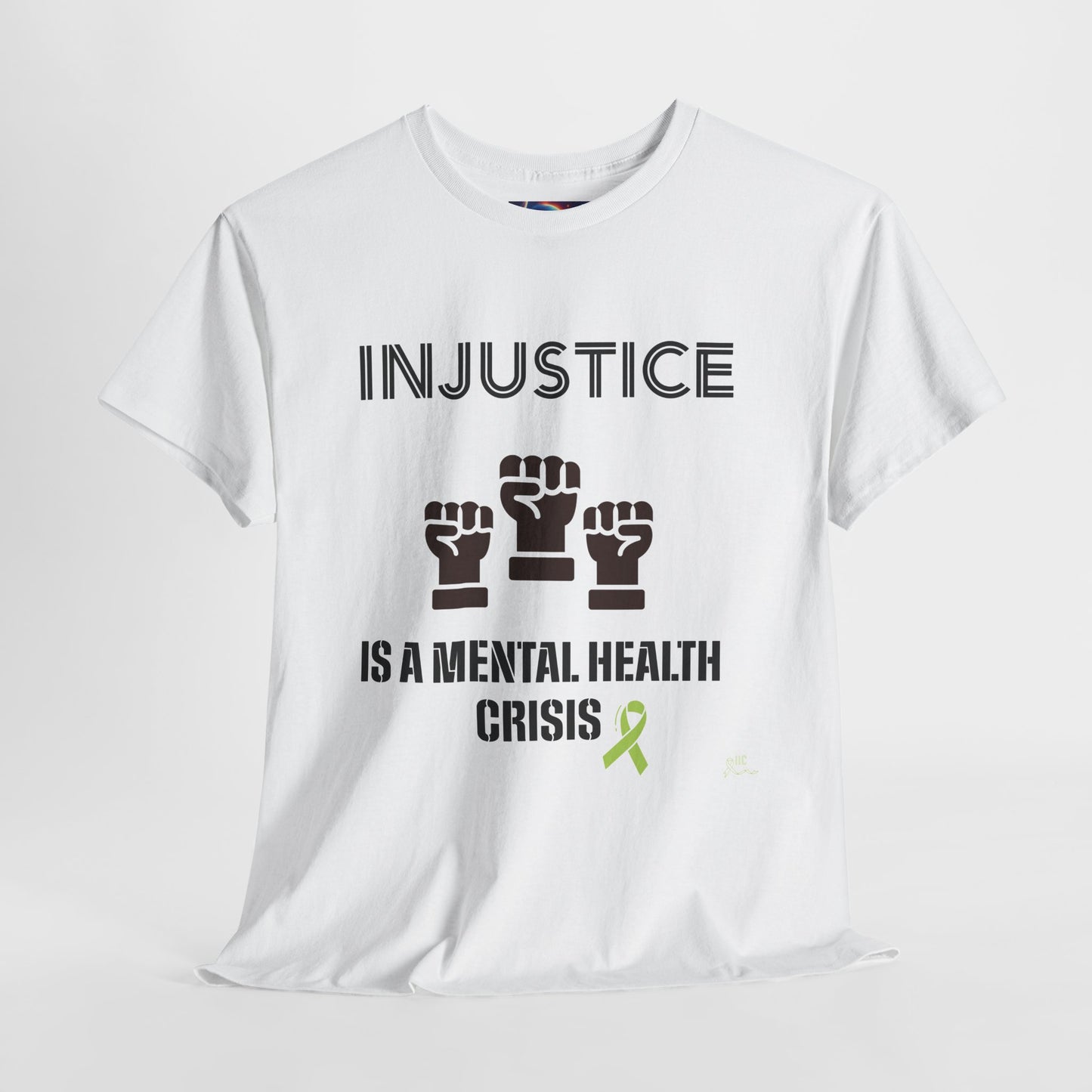 INJUSTICE IS A MENTAL HEALTH CRISIS -Unisex Heavy Cotton Tee