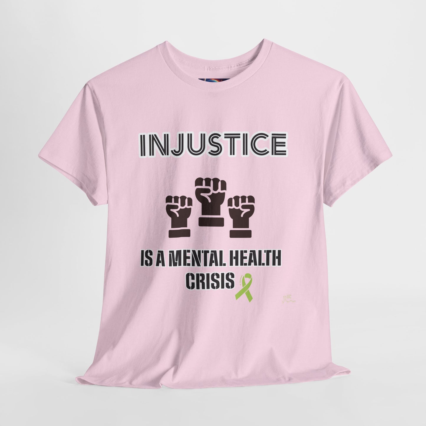 INJUSTICE IS A MENTAL HEALTH CRISIS -Unisex Heavy Cotton Tee