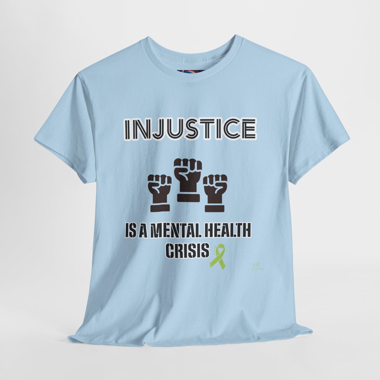 INJUSTICE IS A MENTAL HEALTH CRISIS -Unisex Heavy Cotton Tee