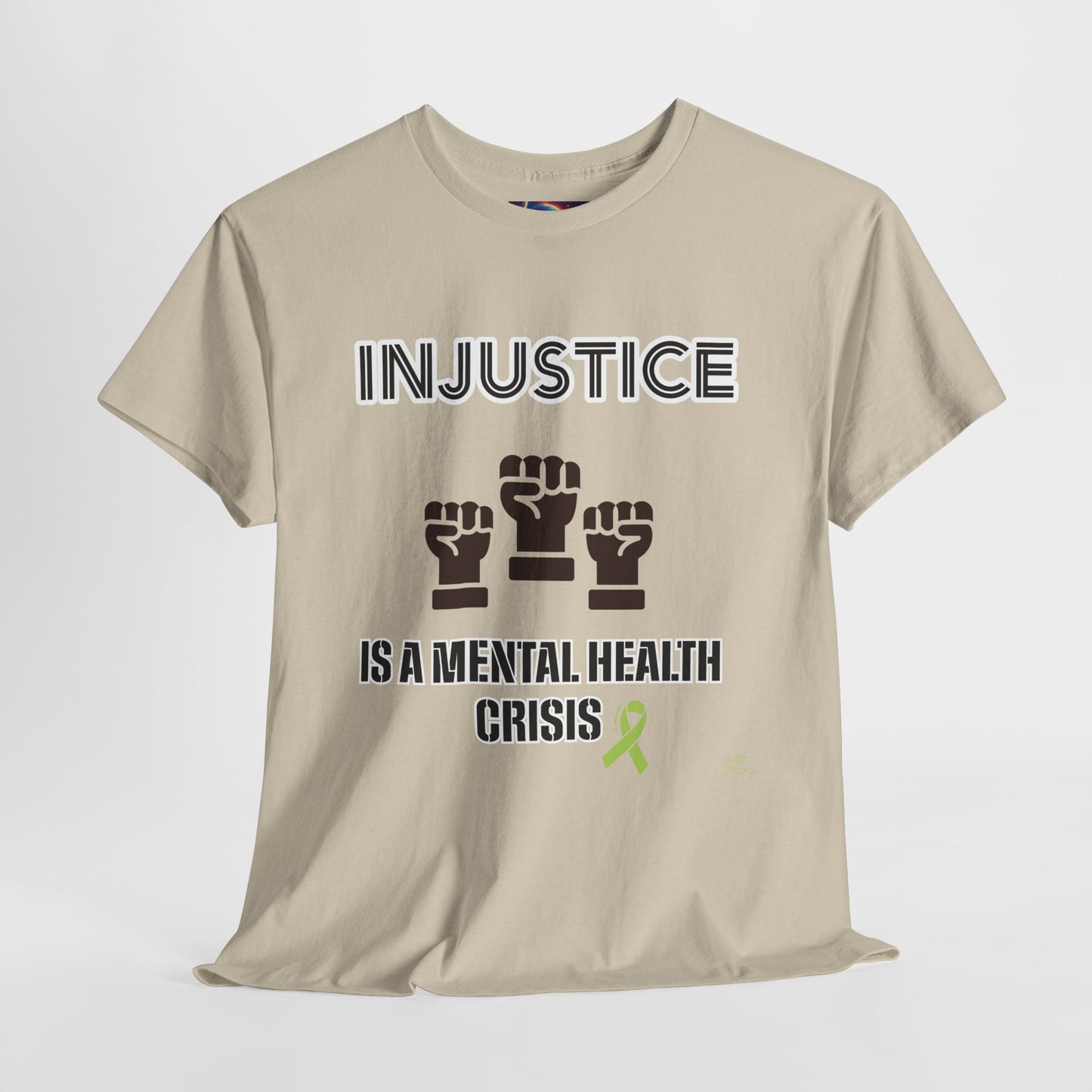 INJUSTICE IS A MENTAL HEALTH CRISIS -Unisex Heavy Cotton Tee